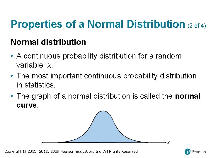 Properties of a Normal Distribution (2 of 4) Normal distribution • A continuous probability