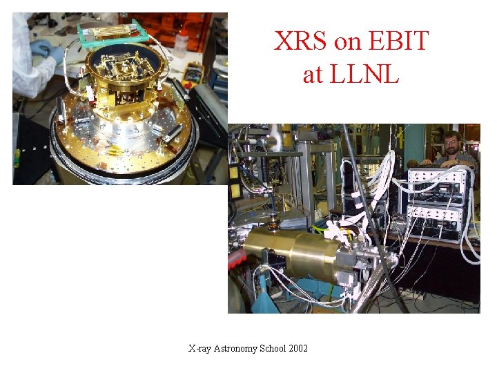 XRS on EBIT at LLNL X-ray Astronomy School 2002 