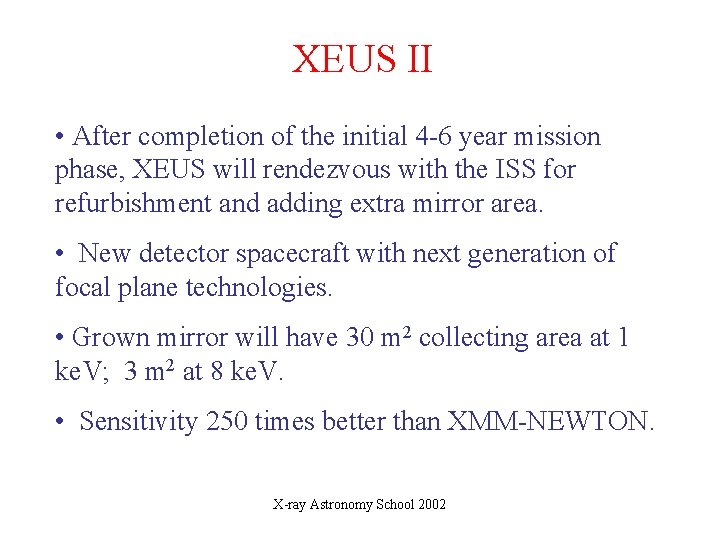 XEUS II • After completion of the initial 4 -6 year mission phase, XEUS