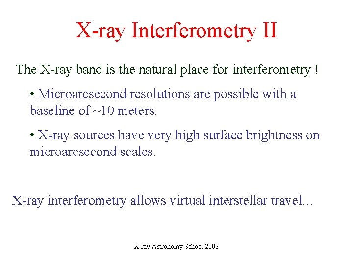 X-ray Interferometry II The X-ray band is the natural place for interferometry ! •