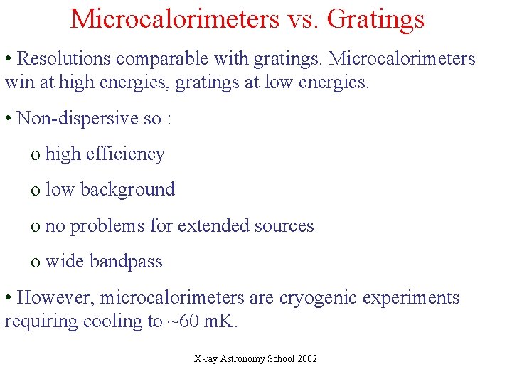 Microcalorimeters vs. Gratings • Resolutions comparable with gratings. Microcalorimeters win at high energies, gratings