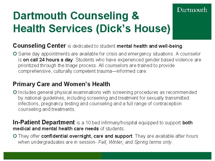 Dartmouth Counseling & Health Services (Dick’s House) Counseling Center is dedicated to student mental