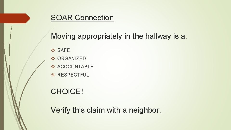 SOAR Connection Moving appropriately in the hallway is a: SAFE ORGANIZED ACCOUNTABLE RESPECTFUL CHOICE!