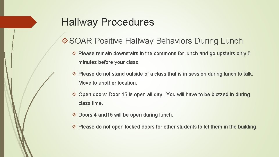 Hallway Procedures SOAR Positive Hallway Behaviors During Lunch Please remain downstairs in the commons