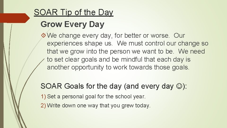 SOAR Tip of the Day Grow Every Day We change every day, for better