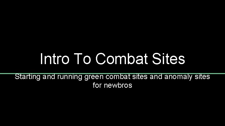 Intro To Combat Sites Starting and running green combat sites and anomaly sites for