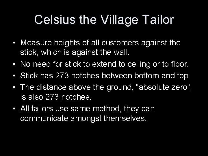 Celsius the Village Tailor • Measure heights of all customers against the stick, which