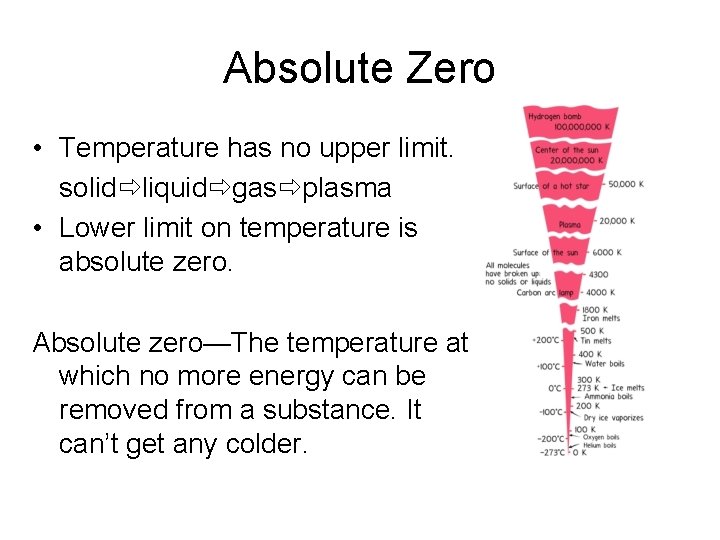 Absolute Zero • Temperature has no upper limit. solid liquid gas plasma • Lower