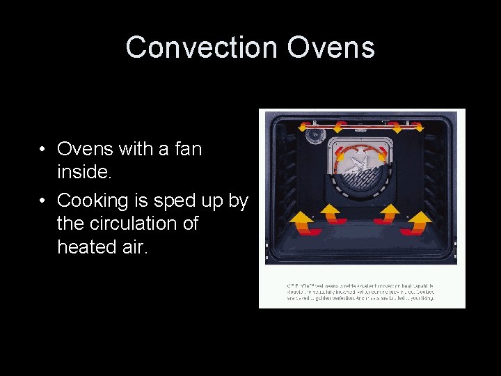 Convection Ovens • Ovens with a fan inside. • Cooking is sped up by