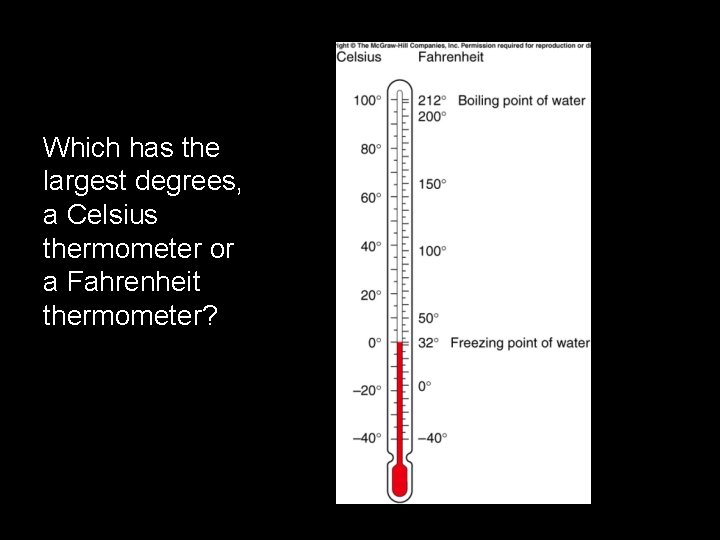 Which has the largest degrees, a Celsius thermometer or a Fahrenheit thermometer? 