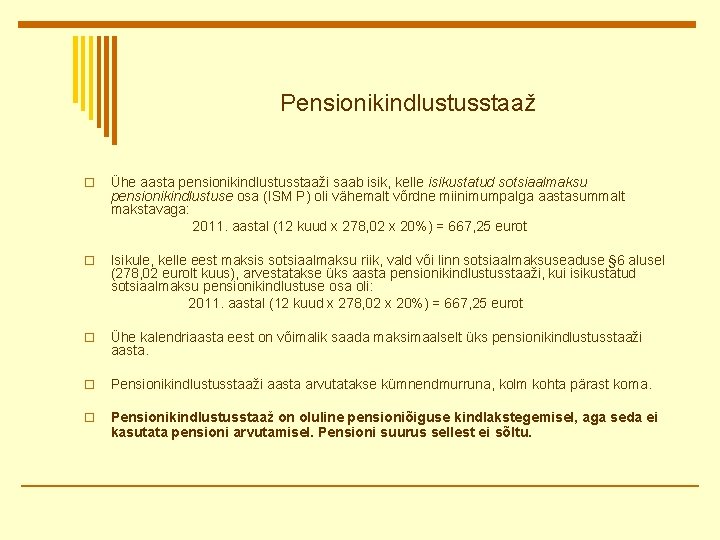 Pensionikindlustusstaaž Ühe aasta pensionikindlustusstaaži saab isik, kelle isikustatud sotsiaalmaksu pensionikindlustuse osa (ISM P) oli