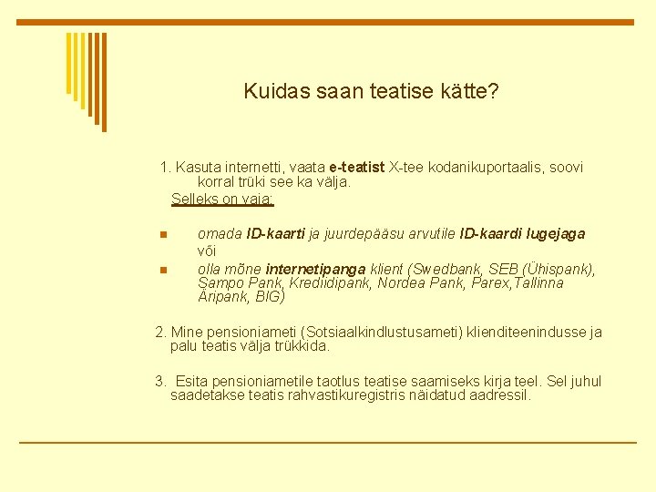 Kuidas saan teatise kätte? 1. Kasuta internetti, vaata e-teatist X-tee kodanikuportaalis, soovi korral trüki