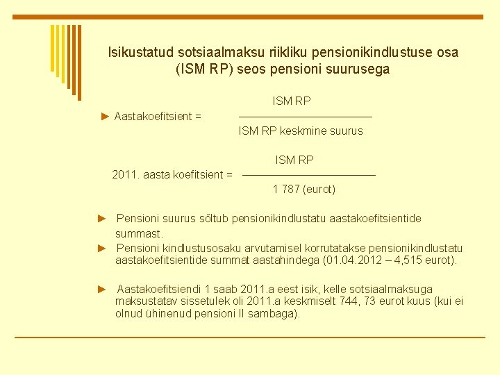 Isikustatud sotsiaalmaksu riikliku pensionikindlustuse osa (ISM RP) seos pensioni suurusega ISM RP ► Aastakoefitsient
