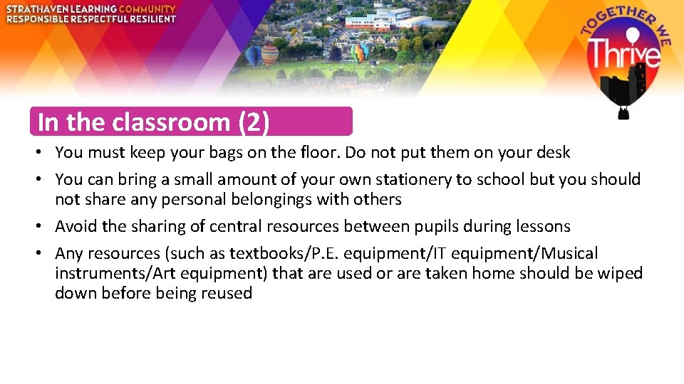 In the classroom (2) • You must keep your bags on the floor. Do