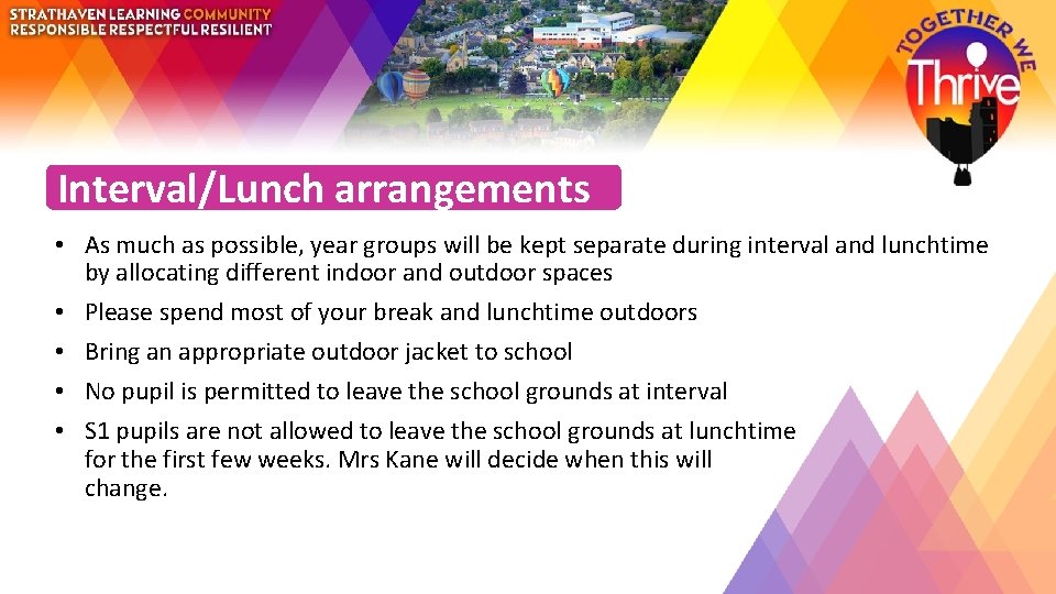 Interval/Lunch arrangements • As much as possible, year groups will be kept separate during