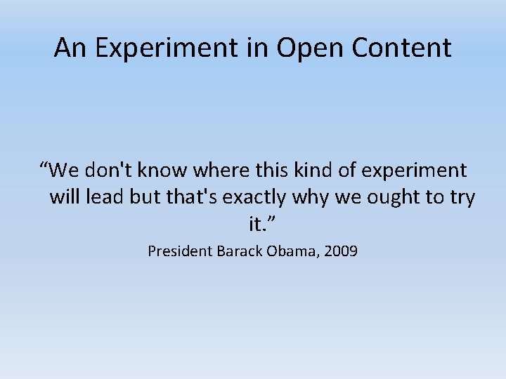 An Experiment in Open Content “We don't know where this kind of experiment will An Experiment in Open Content “We don't know where this kind of experiment will