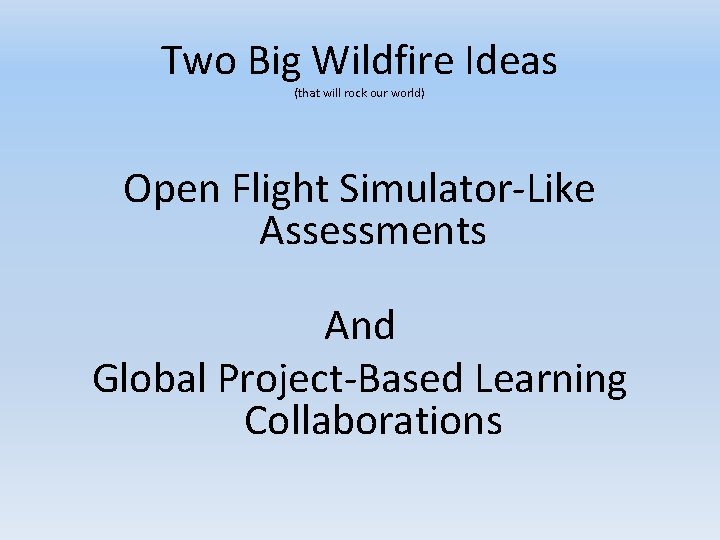 Two Big Wildfire Ideas (that will rock our world) Open Flight Simulator-Like Assessments And Two Big Wildfire Ideas (that will rock our world) Open Flight Simulator-Like Assessments And