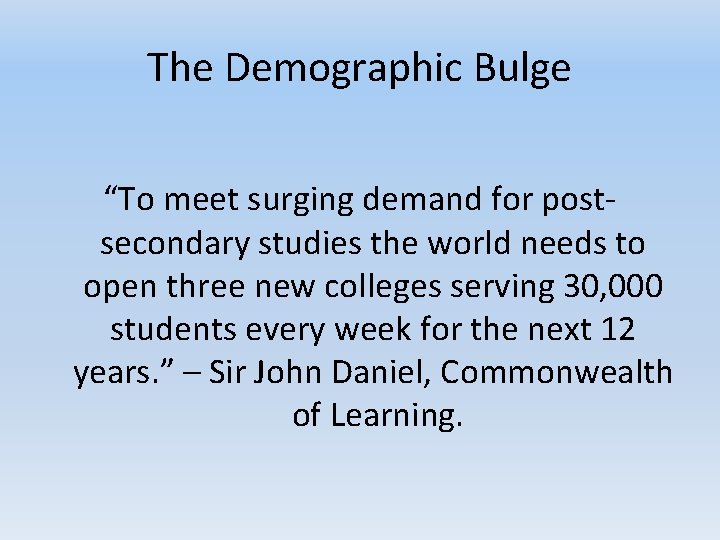 The Demographic Bulge “To meet surging demand for postsecondary studies the world needs to The Demographic Bulge “To meet surging demand for postsecondary studies the world needs to