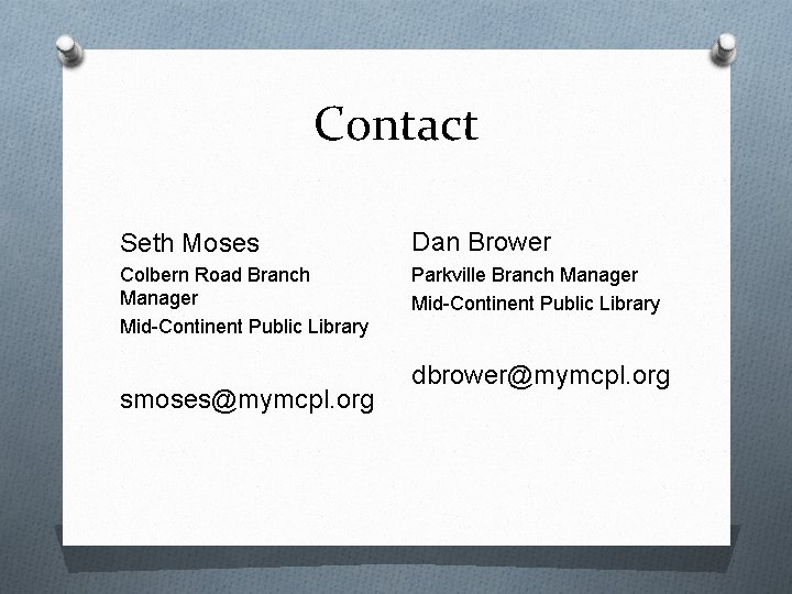 Contact Seth Moses Dan Brower Colbern Road Branch Manager Mid-Continent Public Library Parkville Branch