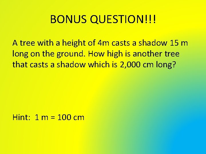 BONUS QUESTION!!! A tree with a height of 4 m casts a shadow 15 BONUS QUESTION!!! A tree with a height of 4 m casts a shadow 15