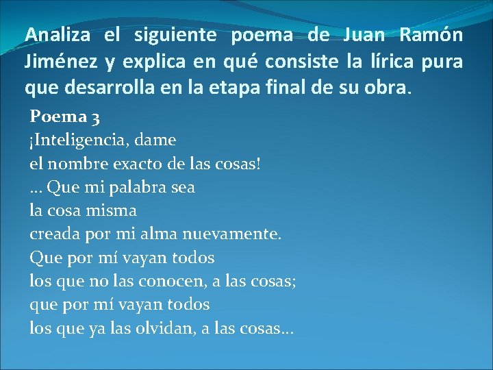 Analiza el siguiente poema de Juan Ramón Jiménez y explica en qué consiste la