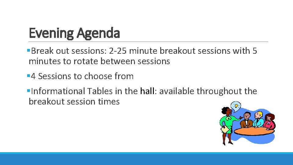 Evening Agenda §Break out sessions: 2 -25 minute breakout sessions with 5 minutes to