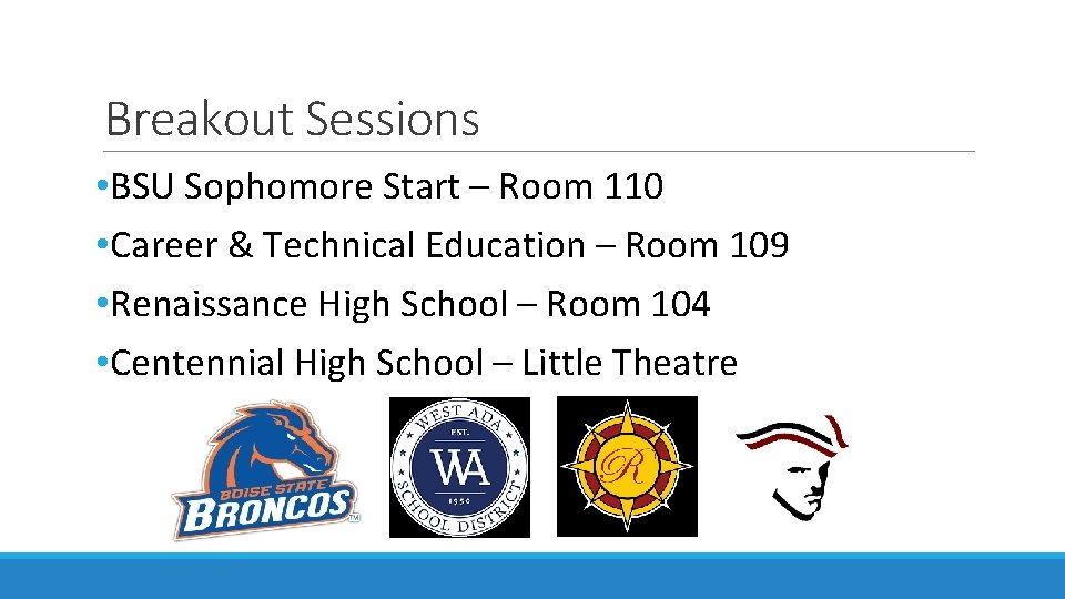 Breakout Sessions • BSU Sophomore Start – Room 110 • Career & Technical Education Breakout Sessions • BSU Sophomore Start – Room 110 • Career & Technical Education