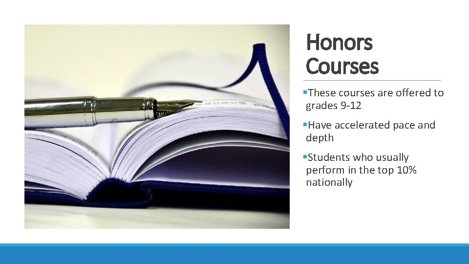 Honors Courses §These courses are offered to grades 9 -12 §Have accelerated pace and