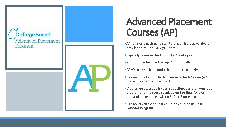 Advanced Placement Courses (AP) §AP follows a nationally standardized rigorous curriculum developed by The