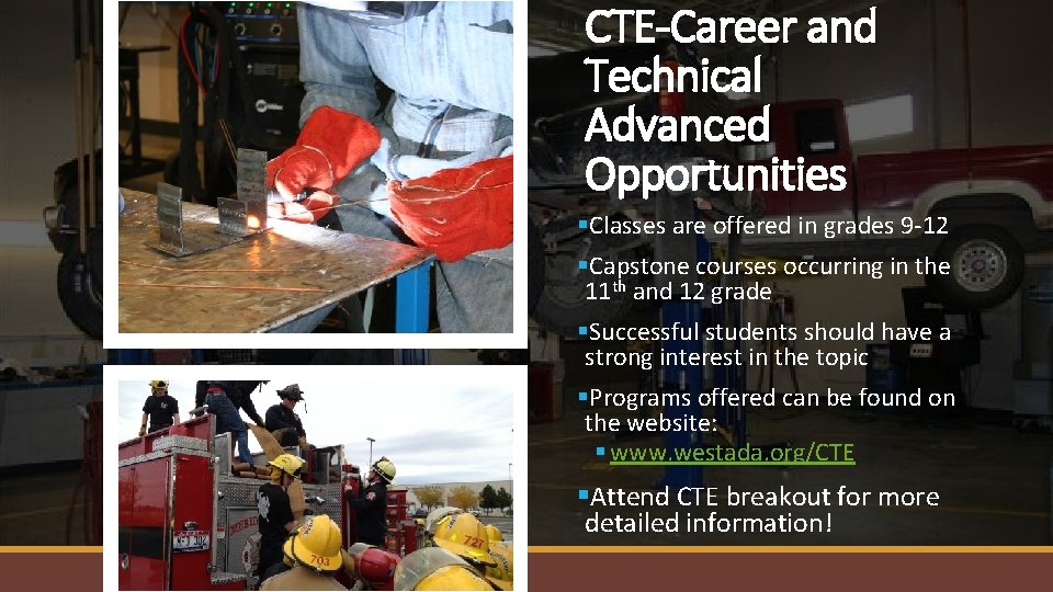 CTE-Career and Technical Advanced Opportunities §Classes are offered in grades 9 -12 §Capstone courses