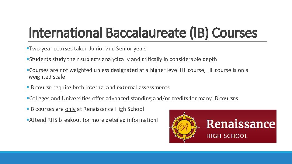 International Baccalaureate (IB) Courses §Two-year courses taken Junior and Senior years §Students study their