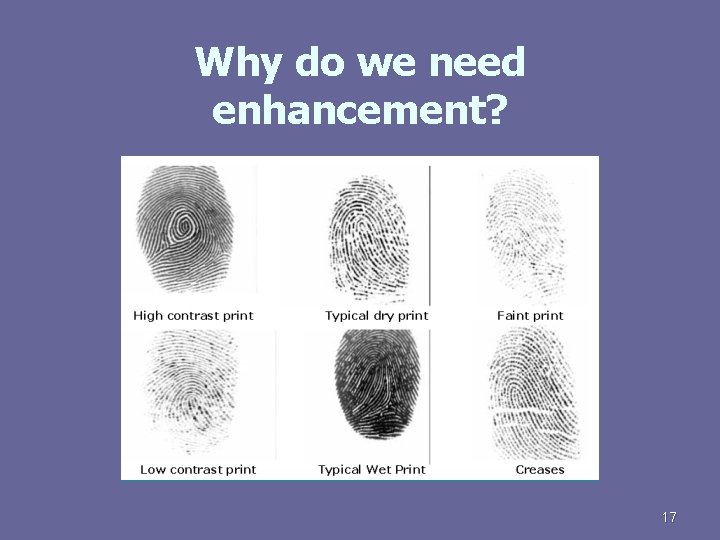 Why do we need enhancement? 17 