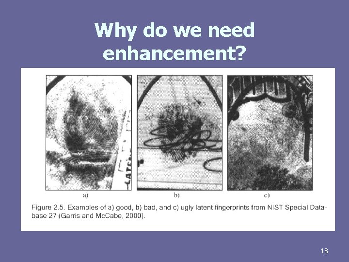 Why do we need enhancement? 18 
