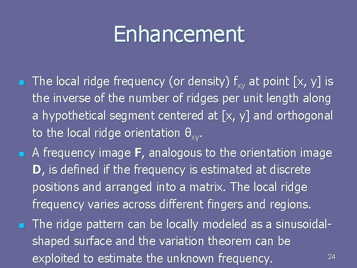 Enhancement n n n The local ridge frequency (or density) fxy at point [x,