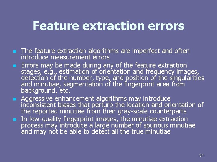 Feature extraction errors n n The feature extraction algorithms are imperfect and often introduce