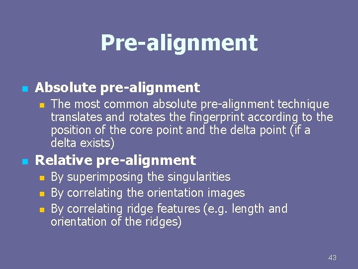 Pre-alignment n Absolute pre-alignment n n The most common absolute pre-alignment technique translates and