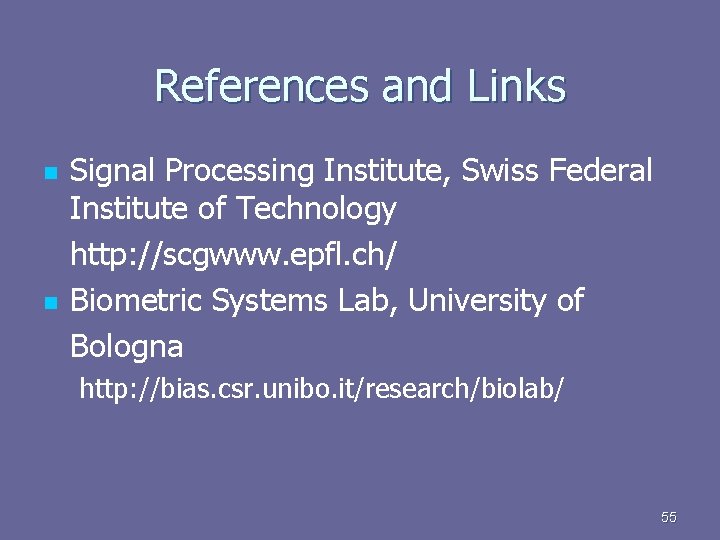 References and Links n n Signal Processing Institute, Swiss Federal Institute of Technology http: