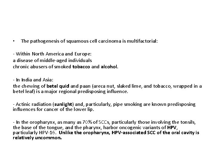  • The pathogenesis of squamous cell carcinoma is multifactorial: - Within North America