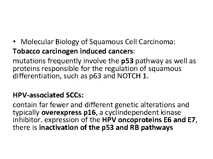  • Molecular Biology of Squamous Cell Carcinoma: Tobacco carcinogen induced cancers: mutations frequently
