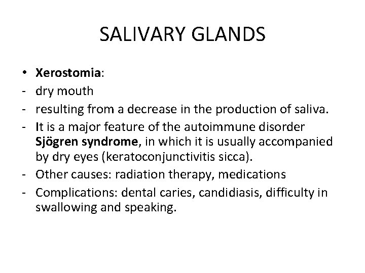 SALIVARY GLANDS Xerostomia: dry mouth resulting from a decrease in the production of saliva.