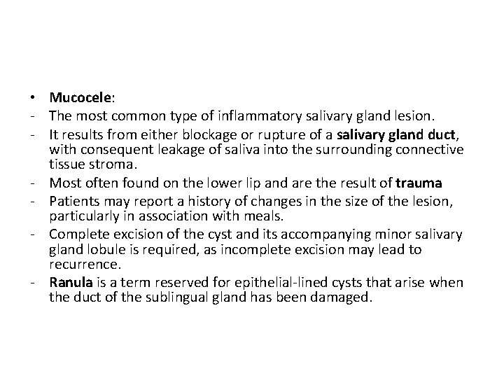  • Mucocele: - The most common type of inflammatory salivary gland lesion. -