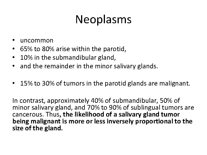 Neoplasms • • uncommon 65% to 80% arise within the parotid, 10% in the