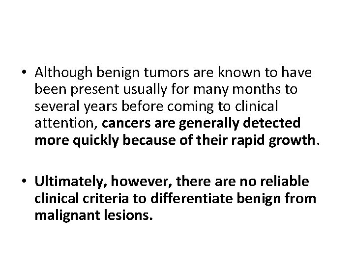  • Although benign tumors are known to have been present usually for many