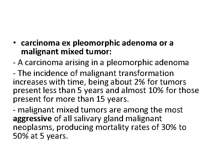 • carcinoma ex pleomorphic adenoma or a malignant mixed tumor: - A carcinoma
