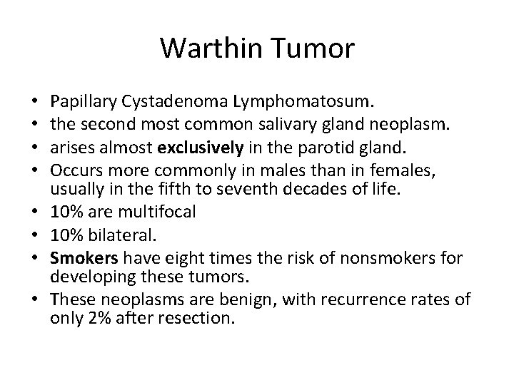 Warthin Tumor • • Papillary Cystadenoma Lymphomatosum. the second most common salivary gland neoplasm.