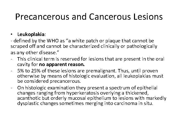 Precancerous and Cancerous Lesions • Leukoplakia: - defined by the WHO as “a white