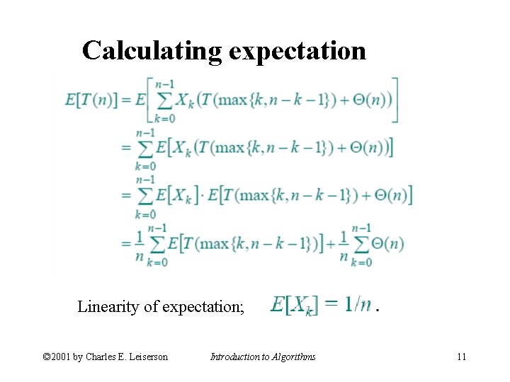 Calculating expectation Linearity of expectation; © 2001 by Charles E. Leiserson Introduction to Algorithms
