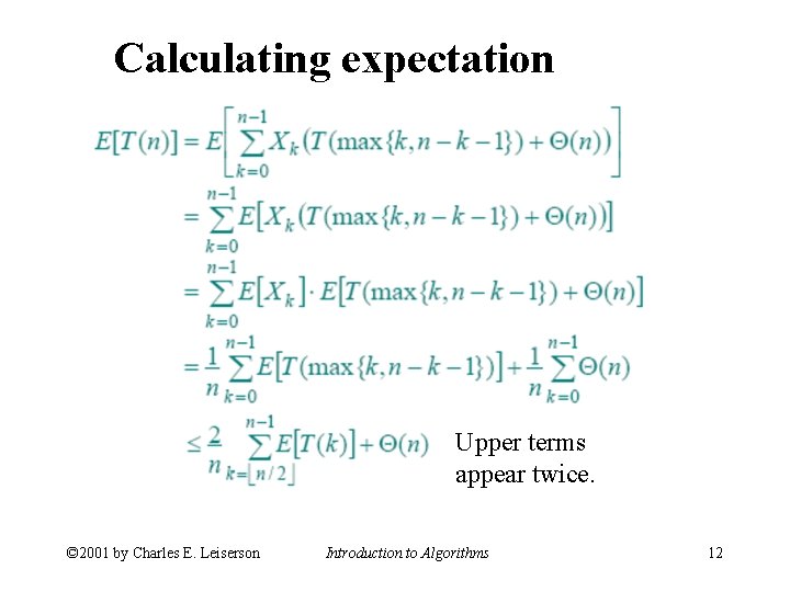 Calculating expectation Upper terms appear twice. © 2001 by Charles E. Leiserson Introduction to