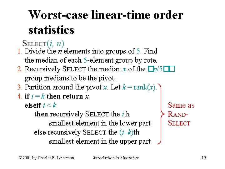 Worst-case linear-time order statistics 1. Divide the n elements into groups of 5. Find
