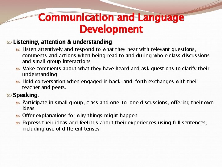 Communication and Language Development Listening, attention & understanding: Listen attentively and respond to what